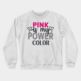 Pink is My Power Color Crewneck Sweatshirt